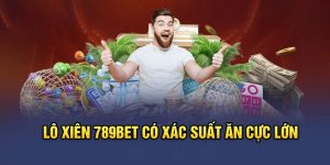 Lô xiên 789bet có xác suất ăn cực lớn