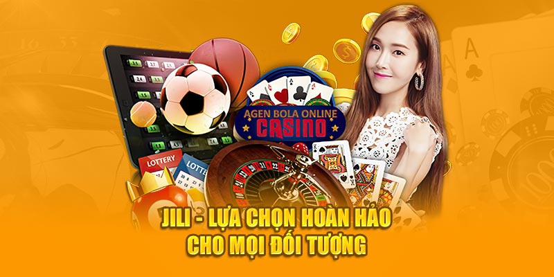 Jili - Lựa chọn hoàn hảo cho mọi đối tượng