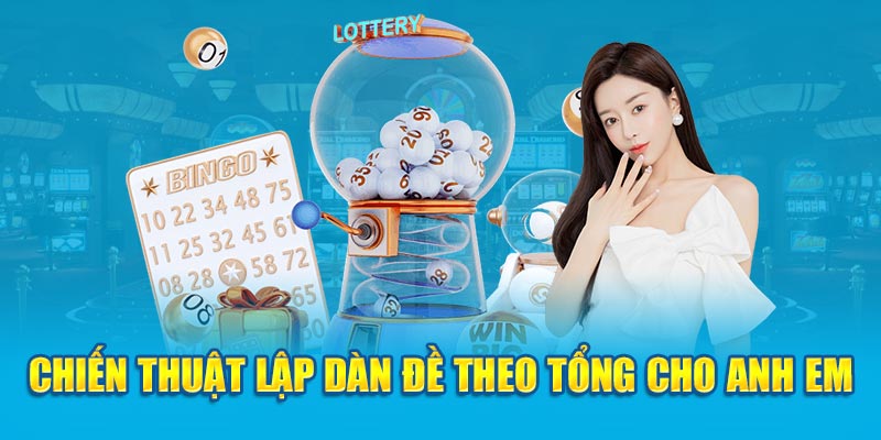 Chiến thuật lập dàn đề theo tổng cho anh em